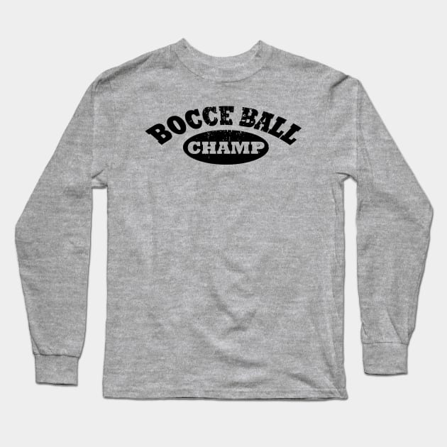 Bocce Ball Champ Long Sleeve T-Shirt by Soomz